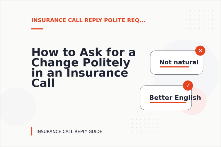 How to Ask for a Change Politely in an Insurance Call Reply