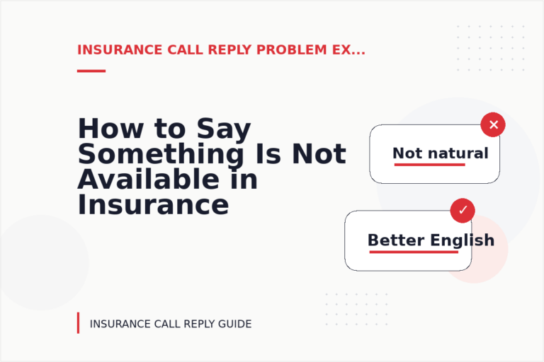 How to Say Something Is Not Available in Insurance Call Reply English