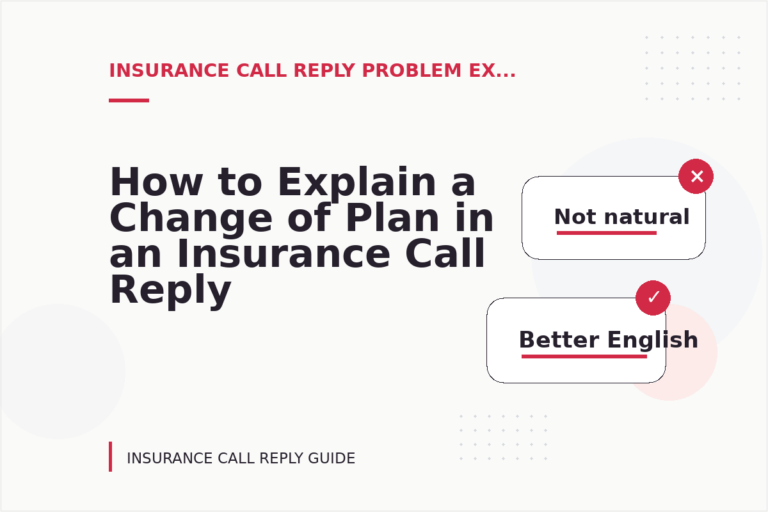 How to Explain a Change of Plan in an Insurance Call Reply