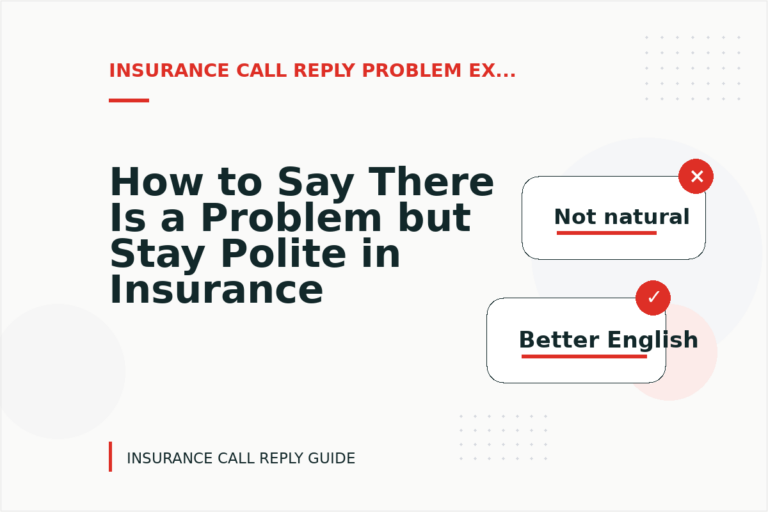How to Say There Is a Problem but Stay Polite in Insurance Call Reply English