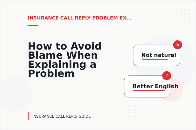 How to Avoid Blame When Explaining a Problem in Insurance Call Reply English