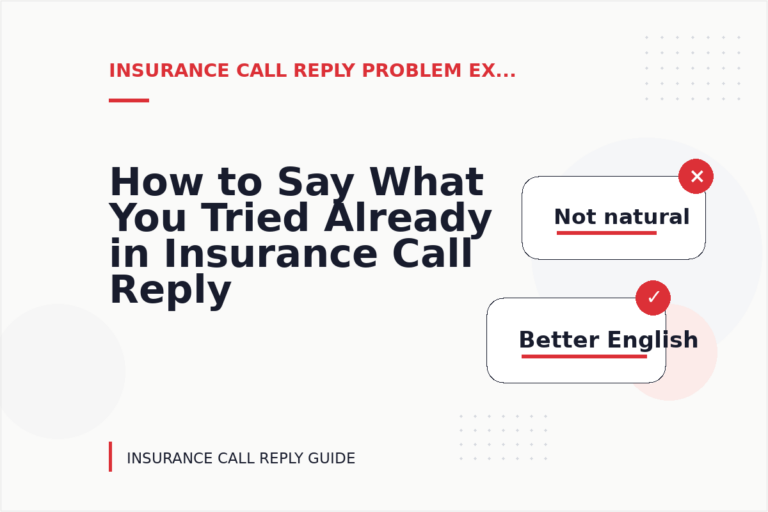 How to Say What You Tried Already in Insurance Call Reply English