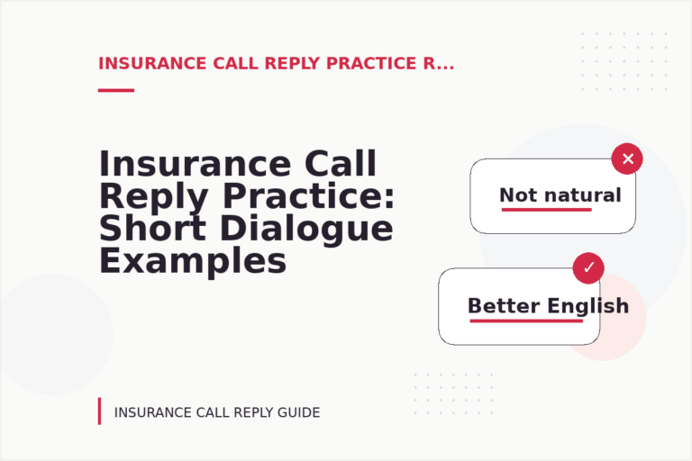 Insurance Call Reply Practice: Short Dialogue Examples Insurance Call Reply Practice: Short Dialogue Examples