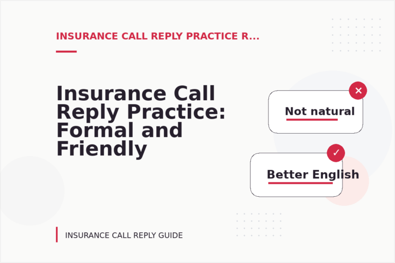 Insurance Call Reply Practice: Formal and Friendly Versions Insurance Call Reply Practice: Formal and Friendly Versions